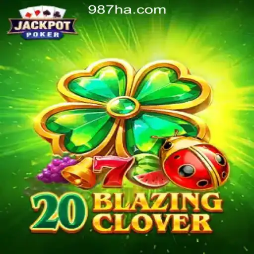 Unveiling 20BlazingClover: The Top Slot Game at 987H.COM Oficial Slots Brasil #1